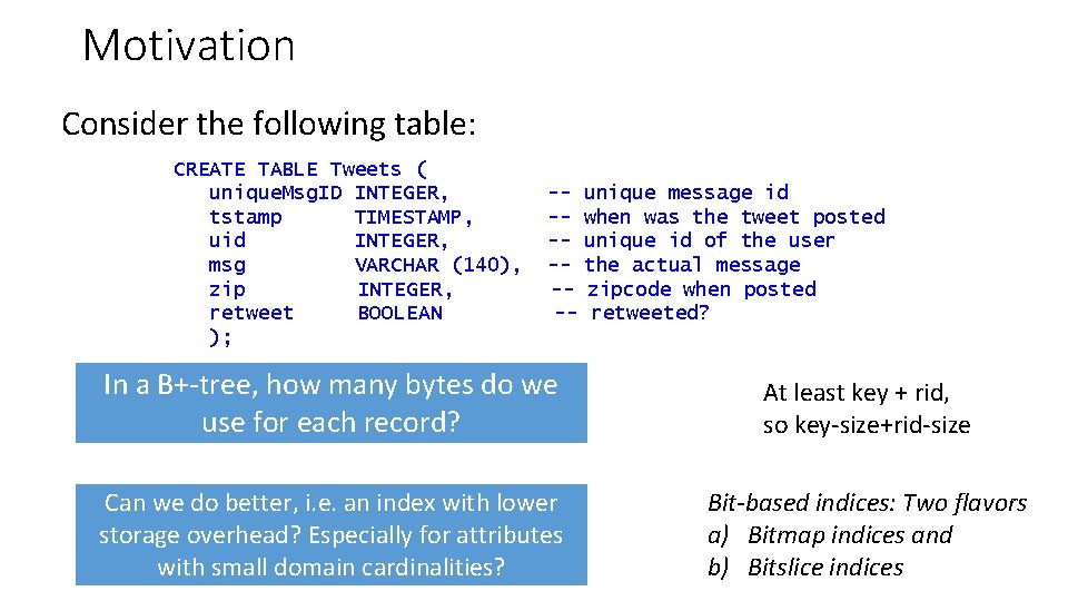 Motivation Consider the following table: CREATE TABLE Tweets ( unique. Msg. ID INTEGER, tstamp