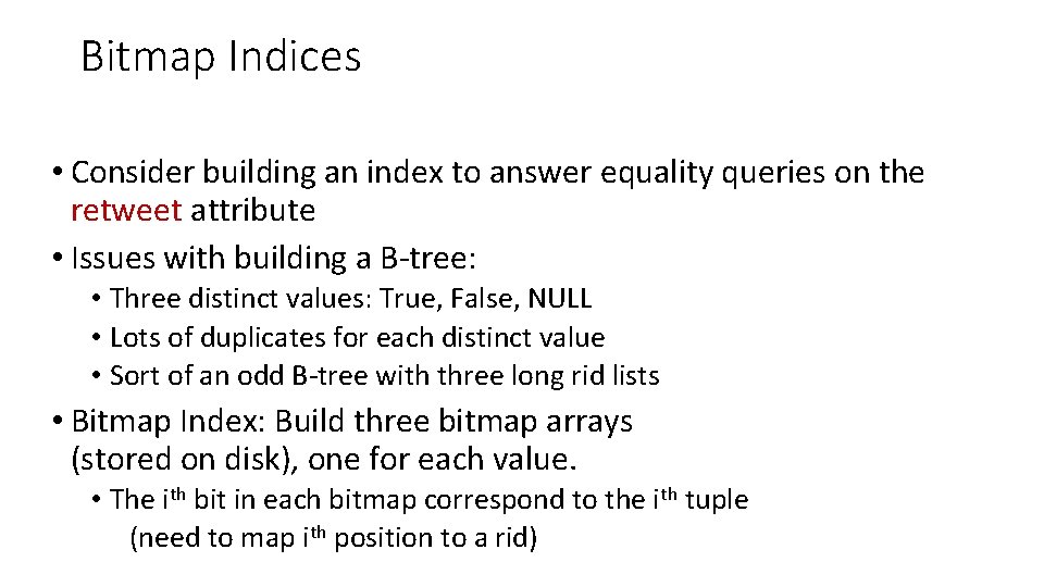 Bitmap Indices • Consider building an index to answer equality queries on the retweet