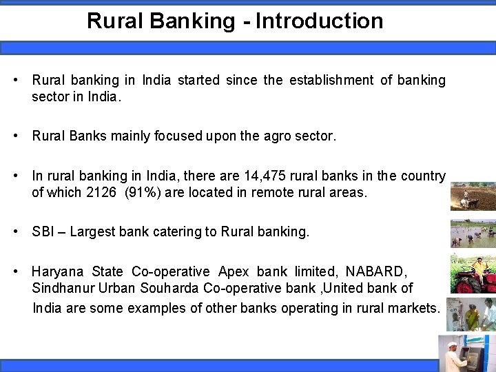 Rural Banking - Introduction • Rural banking in India started since the establishment of