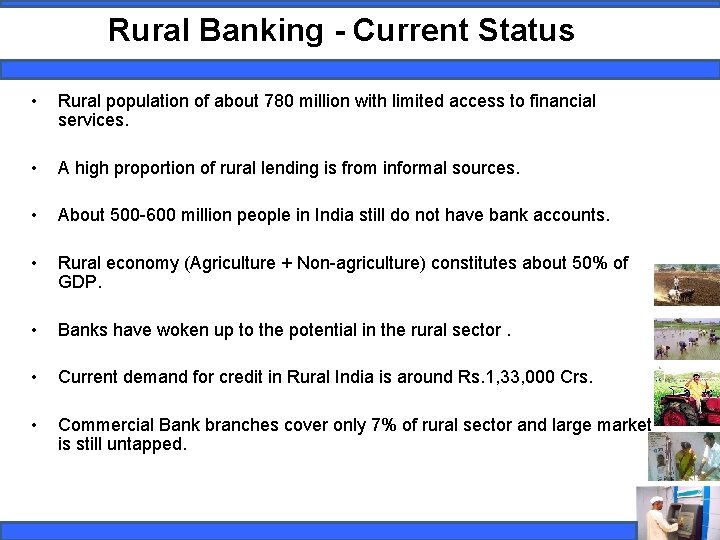 Rural Banking - Current Status • Rural population of about 780 million with limited