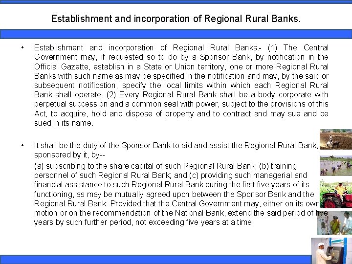 Establishment and incorporation of Regional Rural Banks. • Establishment and incorporation of Regional Rural