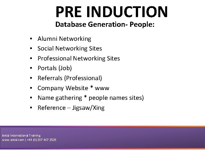 PRE INDUCTION Database Generation- People: • • Alumni Networking Social Networking Sites Professional Networking