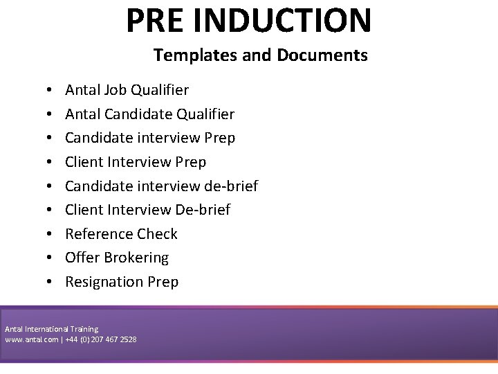 PRE INDUCTION Templates and Documents • • • Antal Job Qualifier Antal Candidate Qualifier