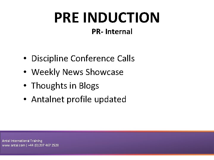 PRE INDUCTION PR- Internal • • Discipline Conference Calls Weekly News Showcase Thoughts in