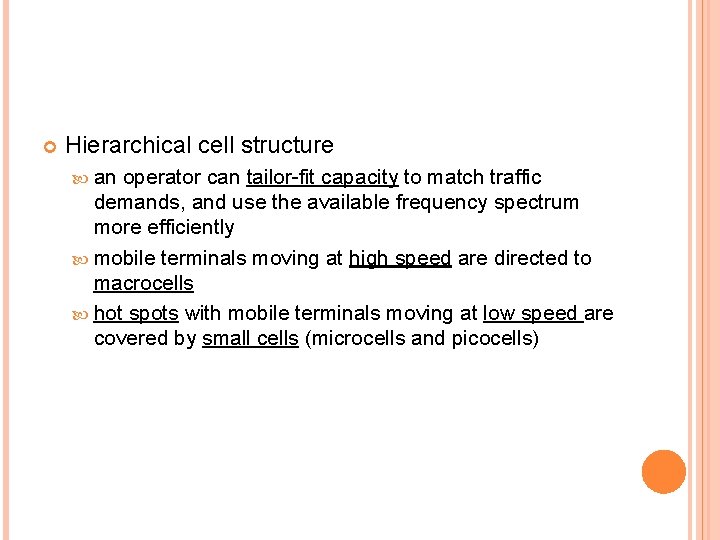  Hierarchical cell structure an operator can tailor-fit capacity to match traffic demands, and