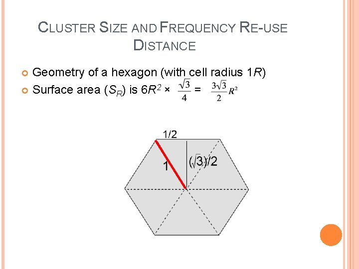 CLUSTER SIZE AND FREQUENCY RE-USE DISTANCE Geometry of a hexagon (with cell radius 1