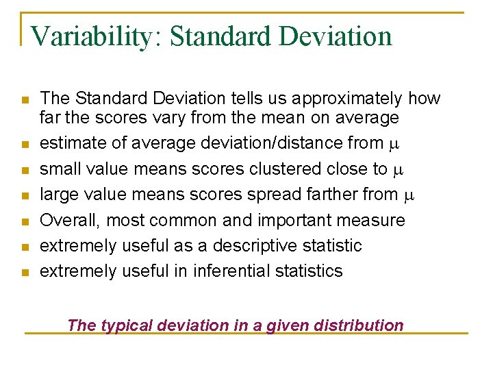 Variability: Standard Deviation n n n The Standard Deviation tells us approximately how far