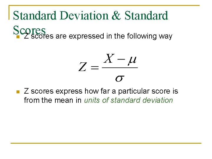 Standard Deviation & Standard Scores n Z scores are expressed in the following way