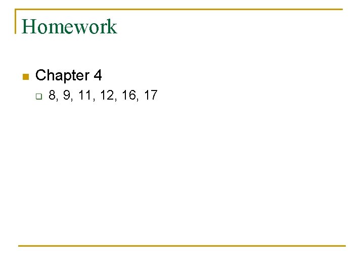 Homework n Chapter 4 q 8, 9, 11, 12, 16, 17 