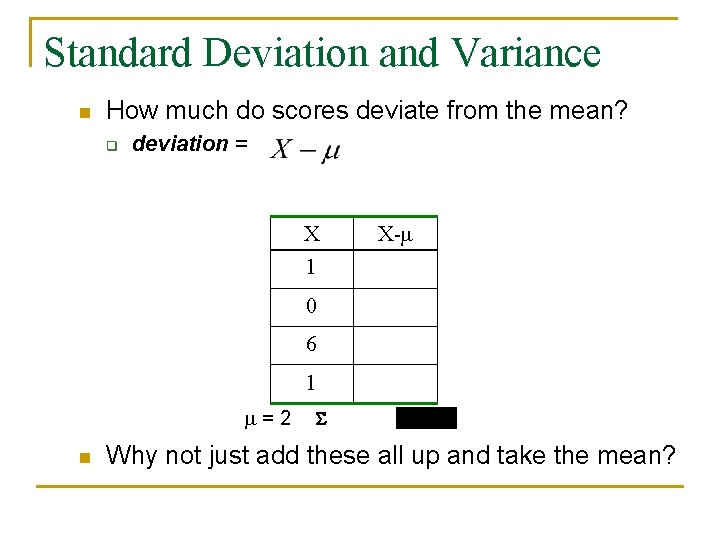 Standard Deviation and Variance n How much do scores deviate from the mean? q