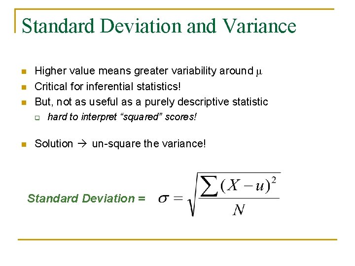 Standard Deviation and Variance n n n Higher value means greater variability around Critical