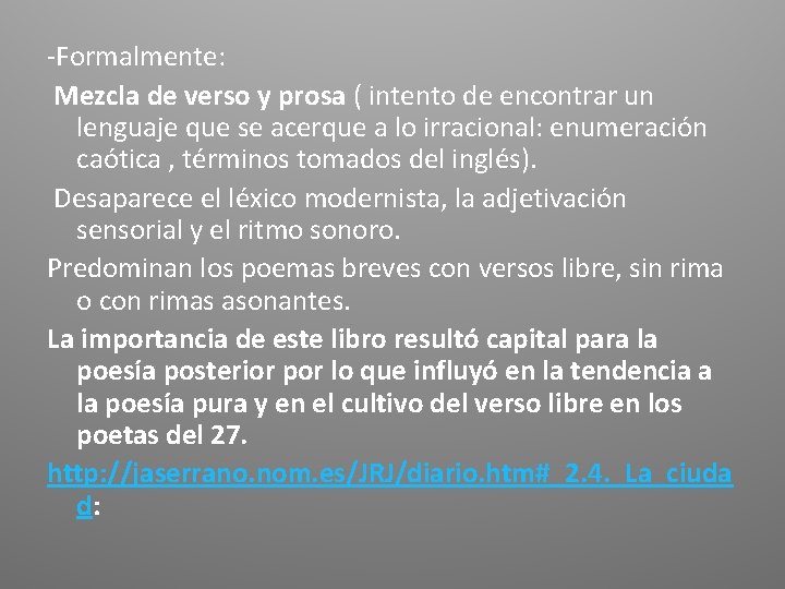 -Formalmente: Mezcla de verso y prosa ( intento de encontrar un lenguaje que se