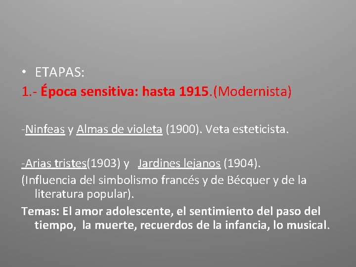  • ETAPAS: 1. - Época sensitiva: hasta 1915. (Modernista) -Ninfeas y Almas de