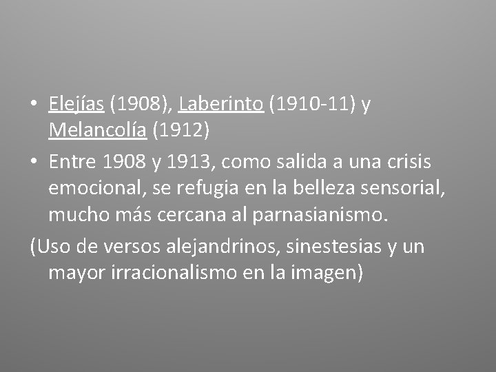  • Elejías (1908), Laberinto (1910 -11) y Melancolía (1912) • Entre 1908 y