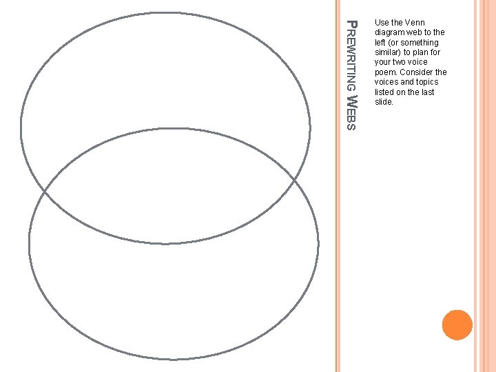 PREWRITING WEBS Use the Venn diagram web to the left (or something similar) to