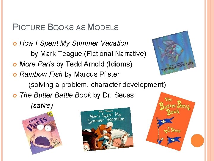 PICTURE BOOKS AS MODELS How I Spent My Summer Vacation by Mark Teague (Fictional