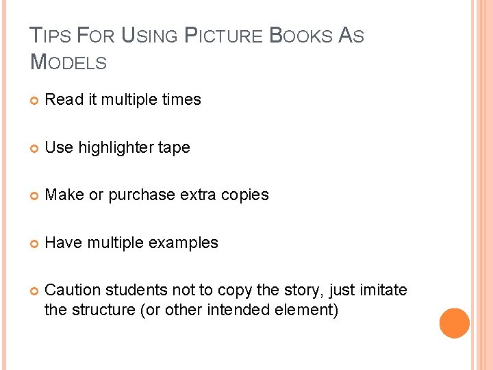 TIPS FOR USING PICTURE BOOKS AS MODELS Read it multiple times Use highlighter tape