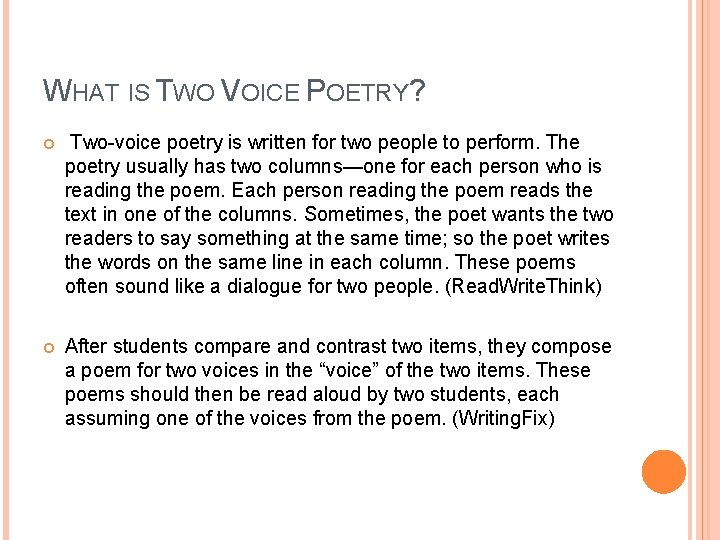 WHAT IS TWO VOICE POETRY? Two-voice poetry is written for two people to perform.