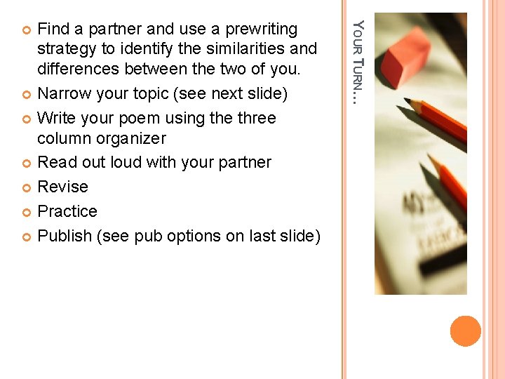 YOUR TURN… Find a partner and use a prewriting strategy to identify the similarities