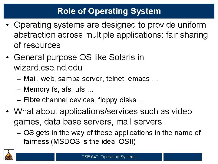 Role of Operating System • Operating systems are designed to provide uniform abstraction across