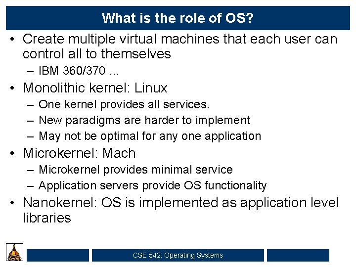 What is the role of OS? • Create multiple virtual machines that each user