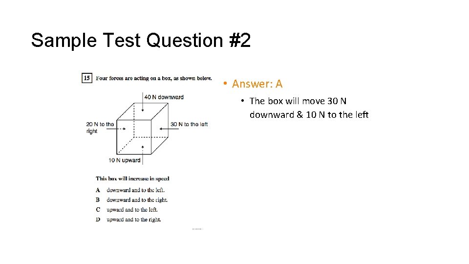Sample Test Question #2 • Answer: A • The box will move 30 N Sample Test Question #2 • Answer: A • The box will move 30 N