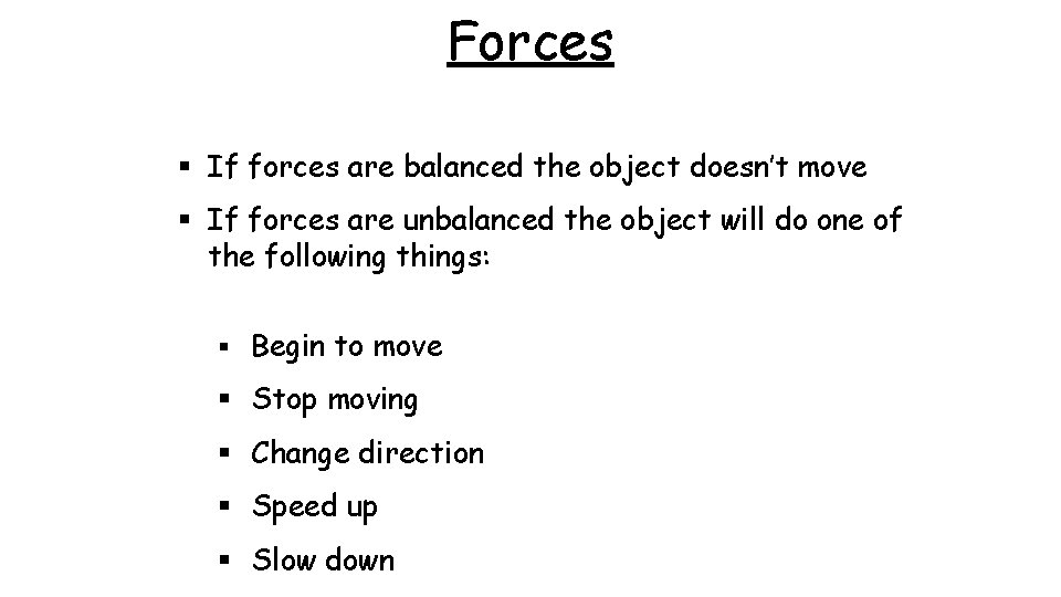 Forces § If forces are balanced the object doesn’t move § If forces are