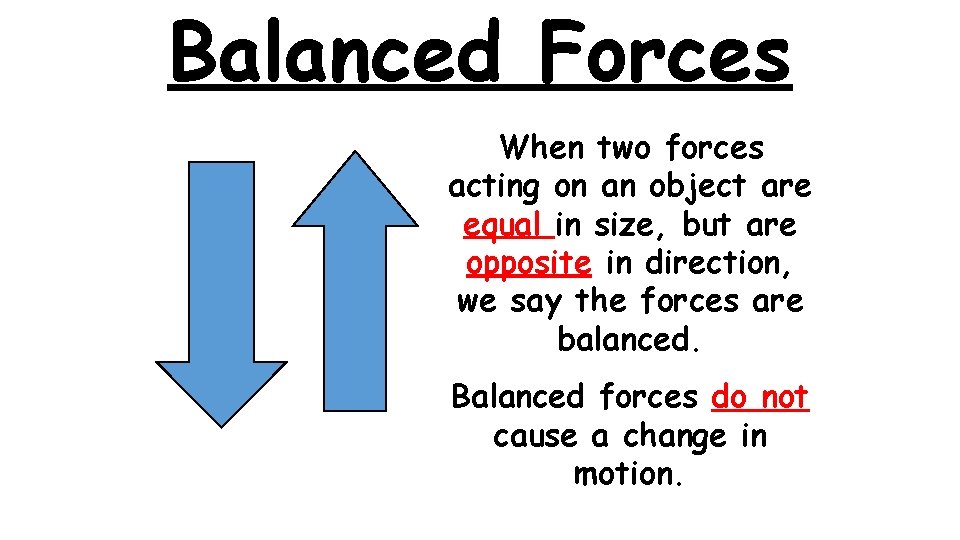 Balanced Forces When two forces acting on an object are equal in size, but Balanced Forces When two forces acting on an object are equal in size, but
