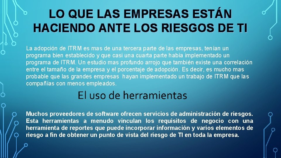 LO QUE LAS EMPRESAS ESTÁN HACIENDO ANTE LOS RIESGOS DE TI La adopción de