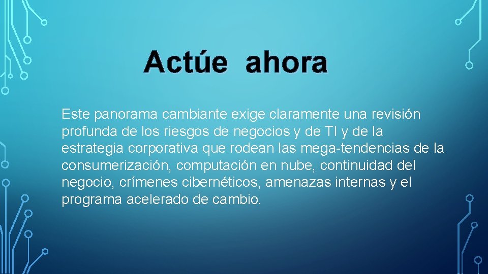 Actúe ahora Este panorama cambiante exige claramente una revisión profunda de los riesgos de