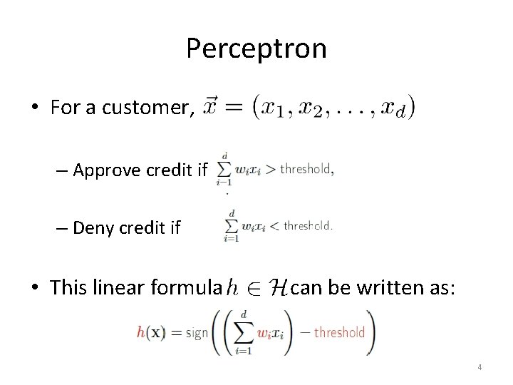Perceptron • For a customer, – Approve credit if – Deny credit if •