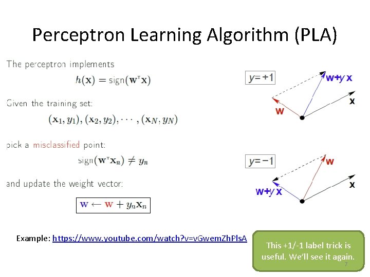 Perceptron Learning Algorithm (PLA) Example: https: //www. youtube. com/watch? v=v. Gwem. Zh. Pls. A