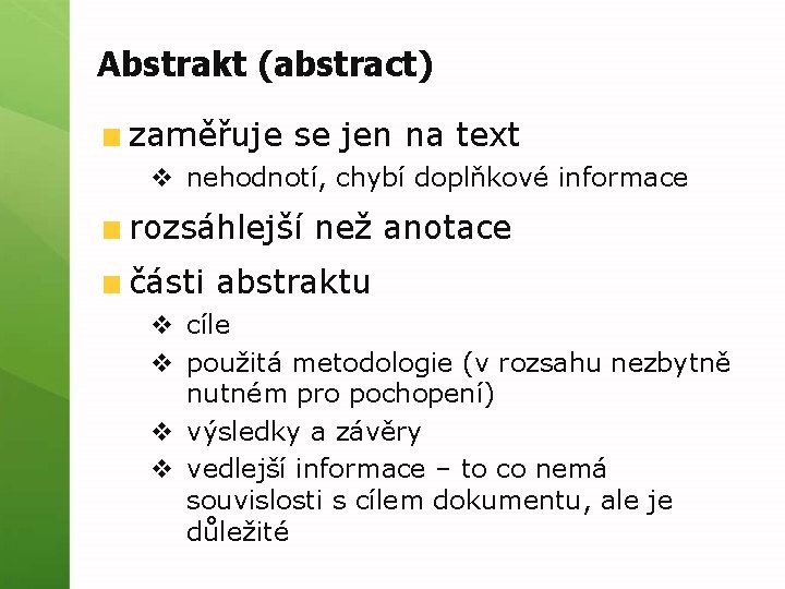 Abstrakt (abstract) zaměřuje se jen na text v nehodnotí, chybí doplňkové informace rozsáhlejší než