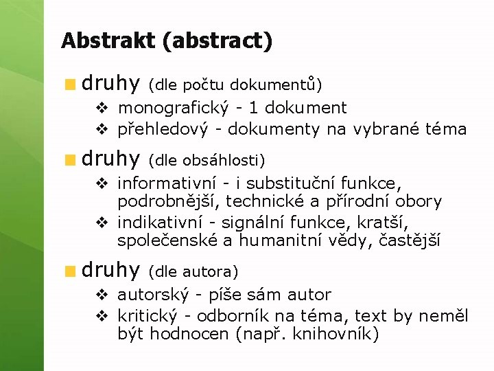 Abstrakt (abstract) druhy (dle počtu dokumentů) v monografický - 1 dokument v přehledový -