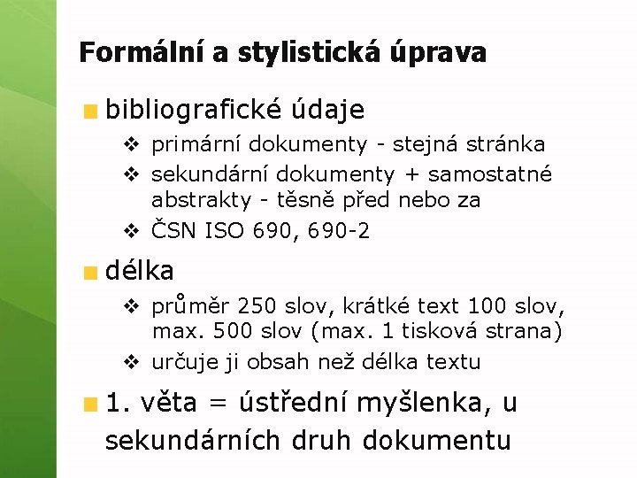 Formální a stylistická úprava bibliografické údaje v primární dokumenty - stejná stránka v sekundární Formální a stylistická úprava bibliografické údaje v primární dokumenty - stejná stránka v sekundární