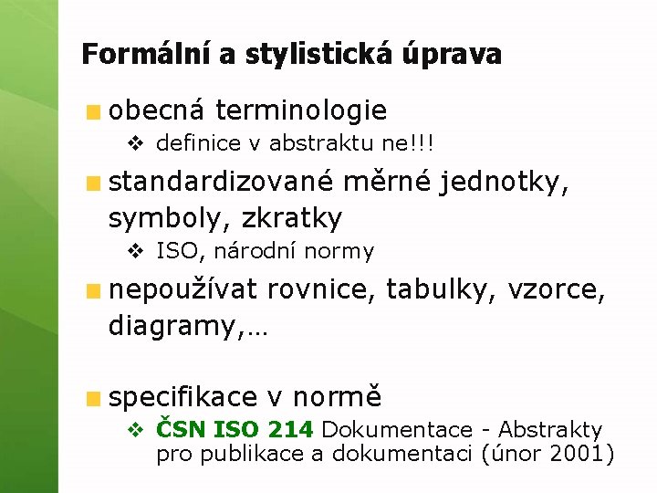 Formální a stylistická úprava obecná terminologie v definice v abstraktu ne!!! standardizované měrné jednotky,