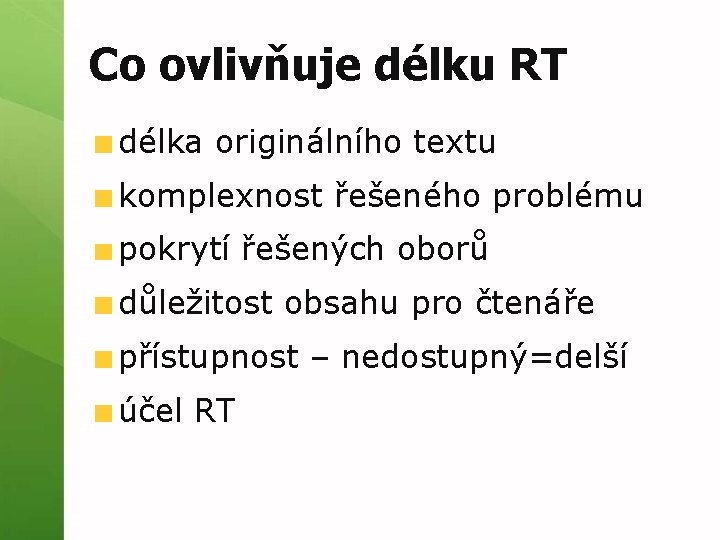 Co ovlivňuje délku RT délka originálního textu komplexnost řešeného problému pokrytí řešených oborů důležitost