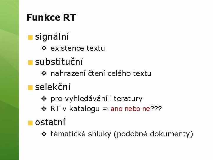 Funkce RT signální v existence textu substituční v nahrazení čtení celého textu selekční v