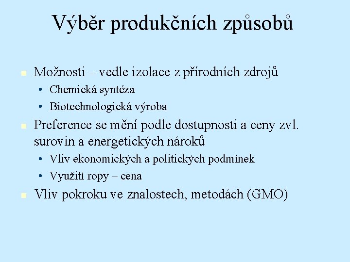 Výběr produkčních způsobů n Možnosti – vedle izolace z přírodních zdrojů • Chemická syntéza