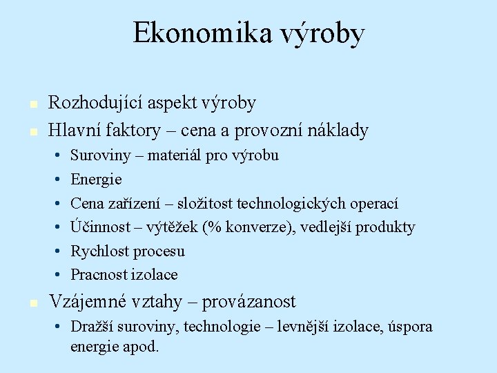Ekonomika výroby n n Rozhodující aspekt výroby Hlavní faktory – cena a provozní náklady