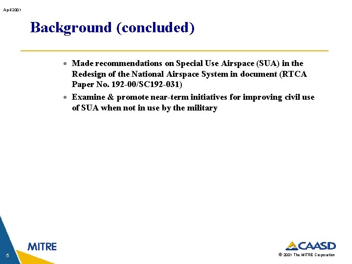 April 2001 Background (concluded) · Made recommendations on Special Use Airspace (SUA) in the