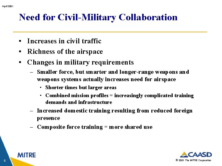 April 2001 Need for Civil-Military Collaboration • Increases in civil traffic • Richness of