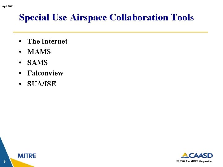 April 2001 Special Use Airspace Collaboration Tools • • • 8 The Internet MAMS