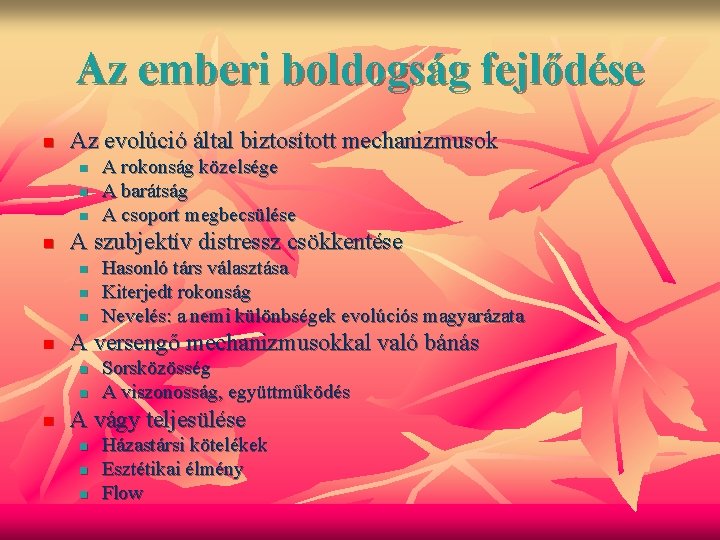 Az emberi boldogság fejlődése n Az evolúció által biztosított mechanizmusok n n A szubjektív