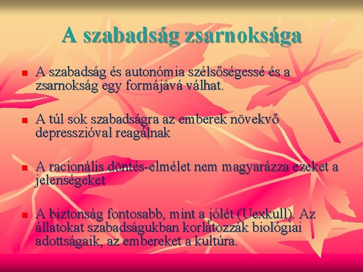 A szabadság zsarnoksága n n A szabadság és autonómia szélsőségessé és a zsarnokság egy