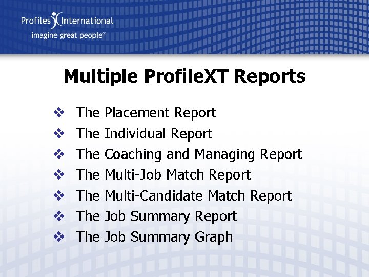 Multiple Profile. XT Reports v v v v The The Placement Report Individual Report