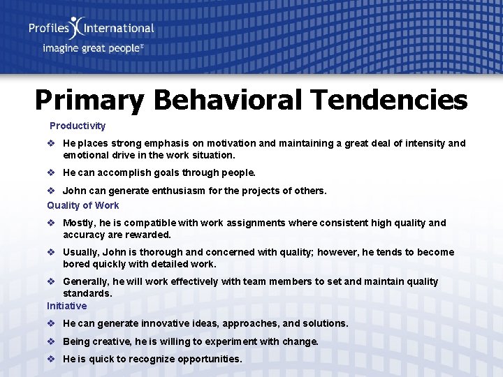Primary Behavioral Tendencies Productivity v He places strong emphasis on motivation and maintaining a