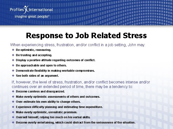 Response to Job Related Stress When experiencing stress, frustration, and/or conflict in a job