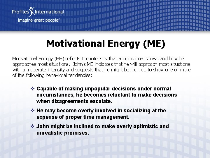 Motivational Energy (ME) reflects the intensity that an individual shows and how he approaches
