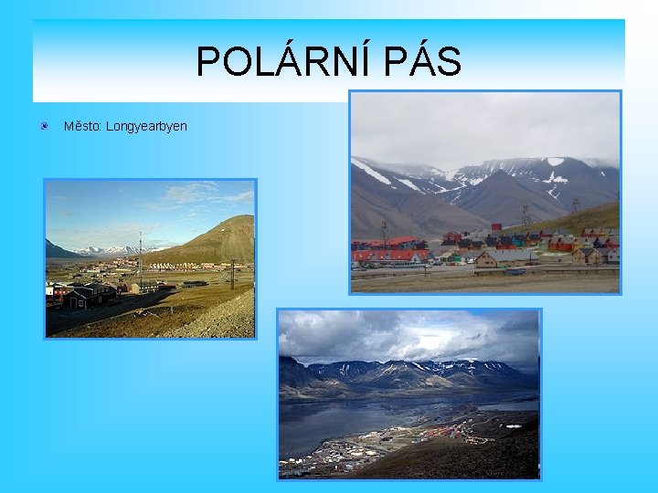 POLÁRNÍ PÁS Město: Longyearbyen 